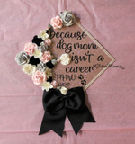 Because Dog Mom Isn't a Career Graduation Cap Topper