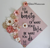 Graduation Cap Topper Beauty of What You Love with glitter and flowers