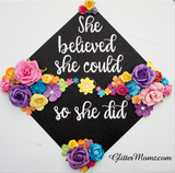 Flower Graduation Cap Topper She Believed She Could So She Did