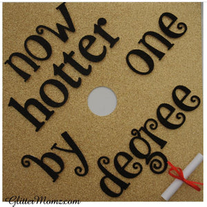 Now Hotter by One Degree Graduation Cap Topper