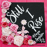 Graduation Cap Topper Still I Rise with glitter and flowers