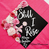 Graduation Cap Topper Still I Rise with glitter and flowers