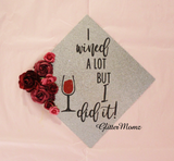 Wined a Lot Graduation Cap Topper Decoration with glitter and flowers